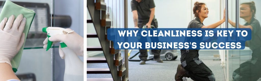 Banner image with title " Why cleanliness is key to your business's success"