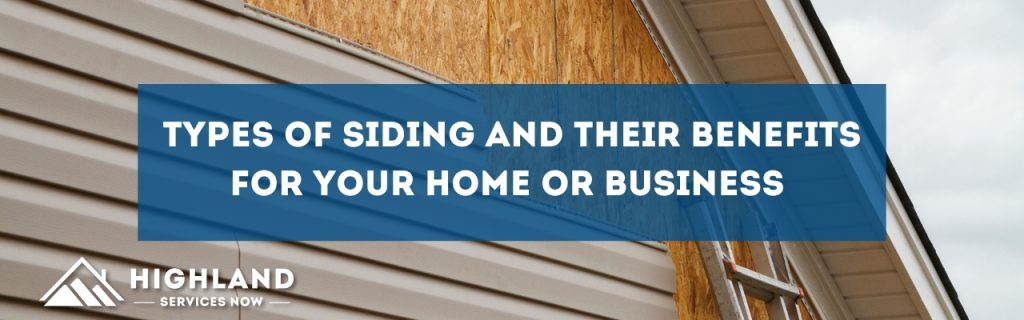 Types of Siding and Their Benefits for Your Home or Business
